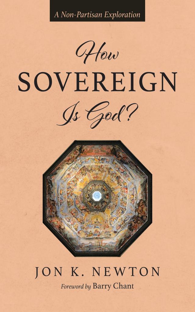 How Sovereign Is God? by Barry Chant, Jon K. Newton