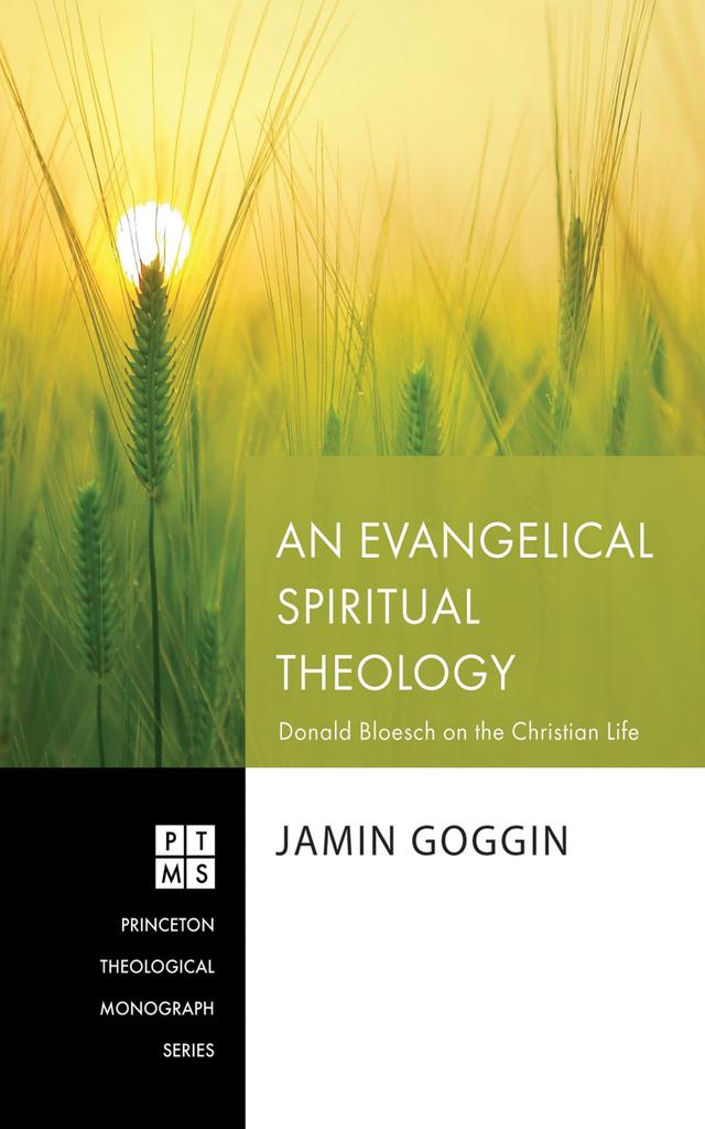 An Evangelical Spiritual Theology by Jamin Goggin