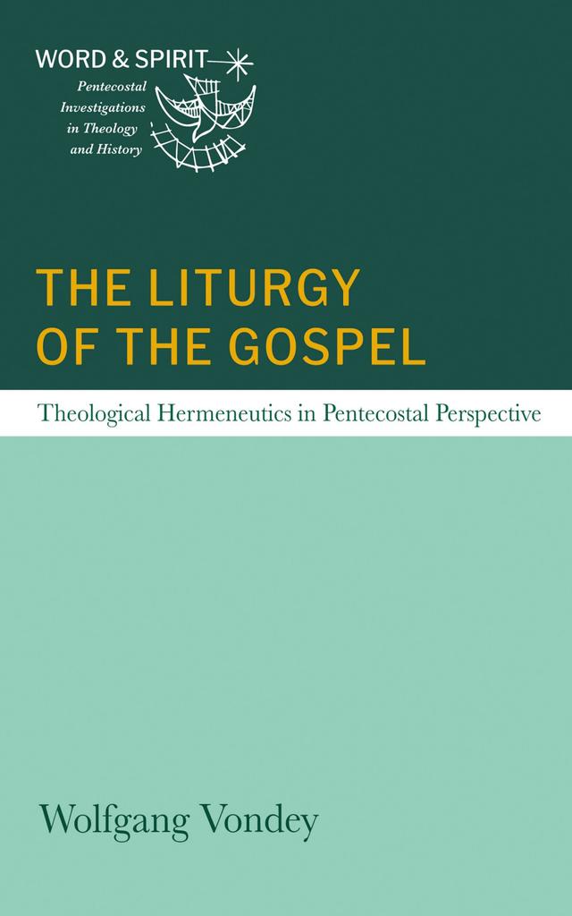 The Liturgy of the Gospel by Wolfgang Vondey