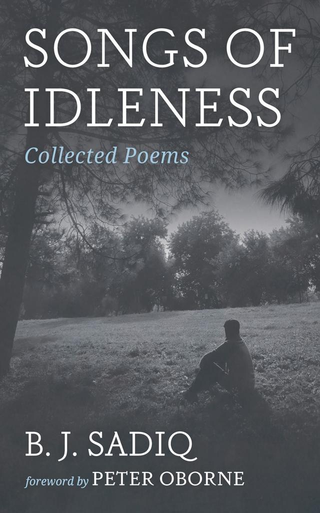 Songs of Idleness by B. J. Sadiq, Peter Oborne