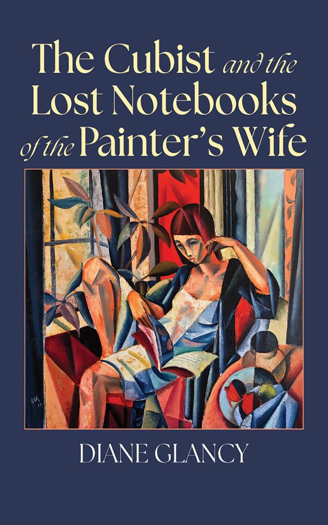 The Cubist and the Lost Notebooks of the Painter’s Wife by Diane Glancy