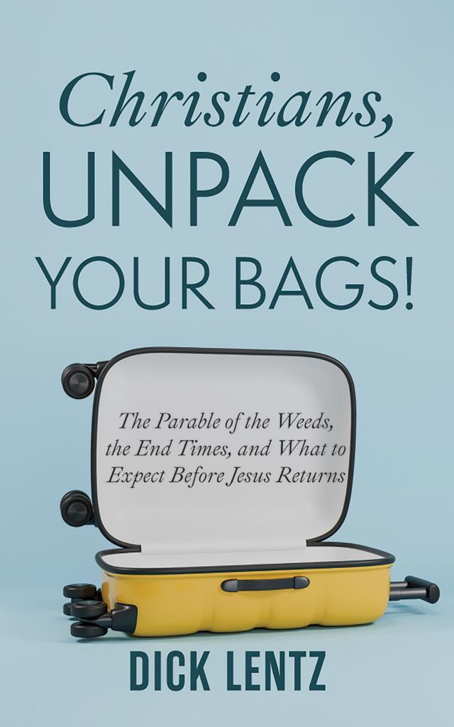Christians, Unpack Your Bags! by Dick Lentz