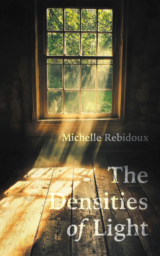 The Densities of Light by Michelle Rebidoux