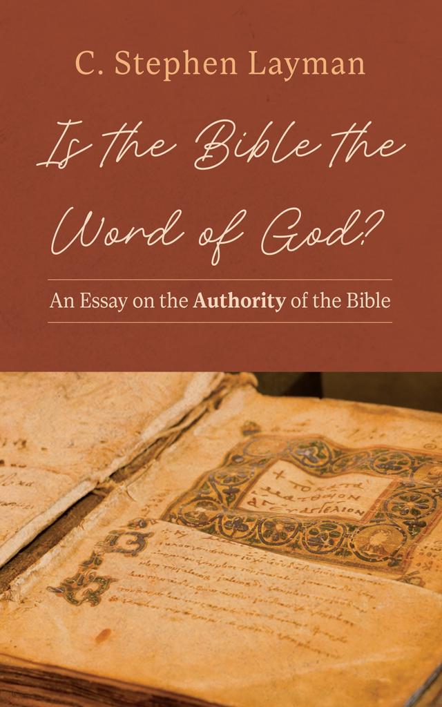 Is the Bible the Word of God? by C. Stephen Layman