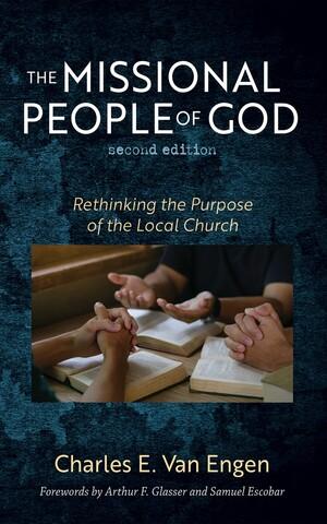The Missional People of God, Second Edition by Arthur F. Glasser, Charles E. Van Engen, Samuel Escobar