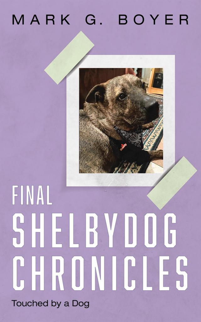 Final Shelbydog Chronicles by Mark G. Boyer