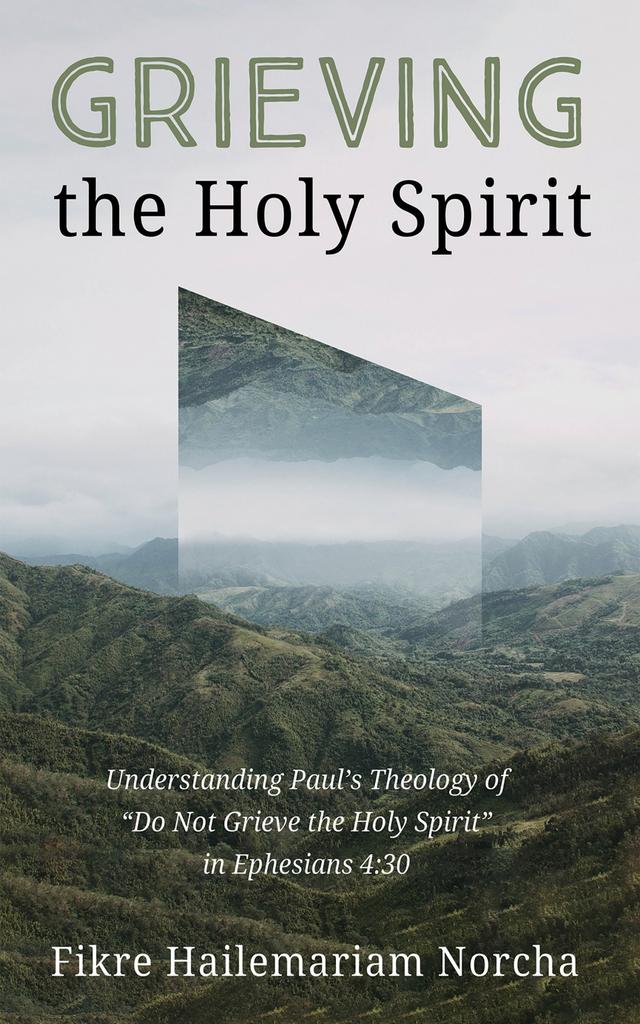 Grieving the Holy Spirit by Fikre Hailemariam Norcha, Jeff Moore