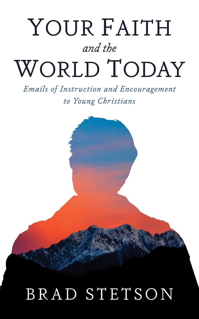 Your Faith and the World Today by Brad Stetson
