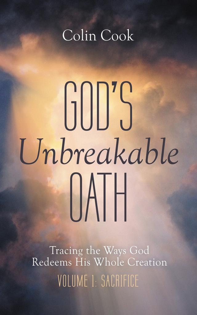 God’s Unbreakable Oath, Volume 1 by Colin Cook