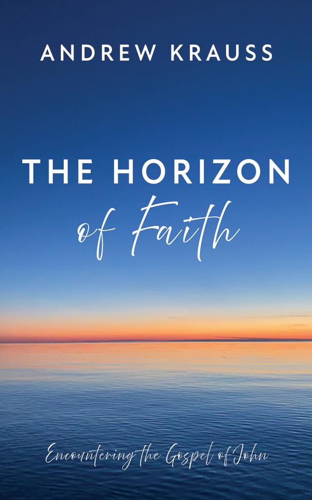 The Horizon of Faith by Andrew Krauss