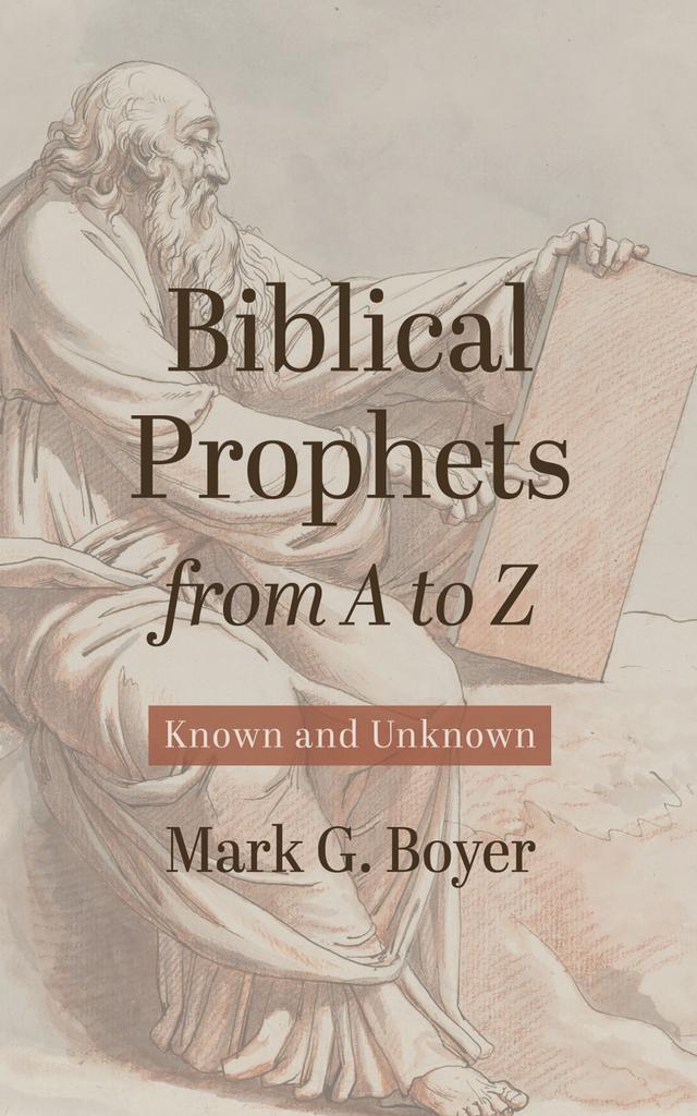 Biblical Prophets from A to Z by Mark G. Boyer