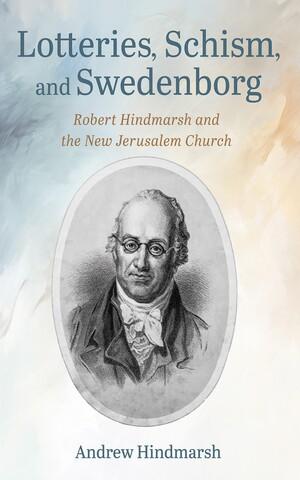 Lotteries, Schism, and Swedenborg by Andrew Hindmarsh