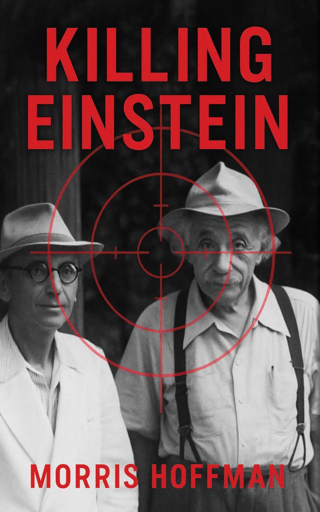 Killing Einstein by Morris Hoffman