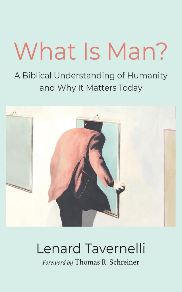 What Is Man? by Lenard Tavernelli, Thomas R. Schreiner