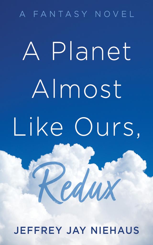 A Planet Almost Like Ours, Redux by Jeffrey Jay Niehaus