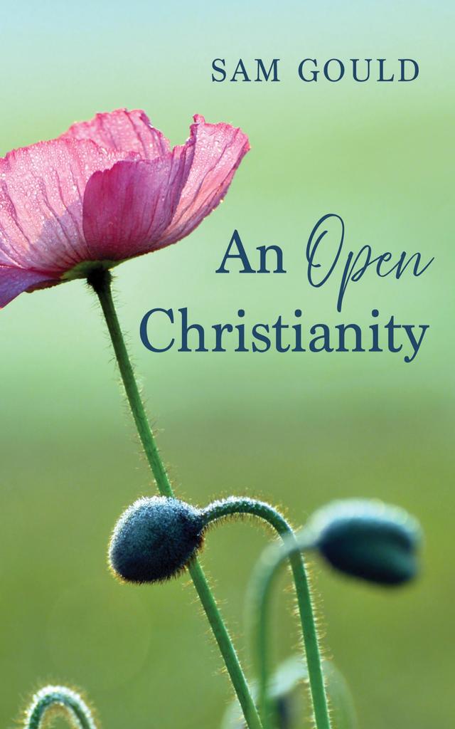 An Open Christianity by Sam Gould