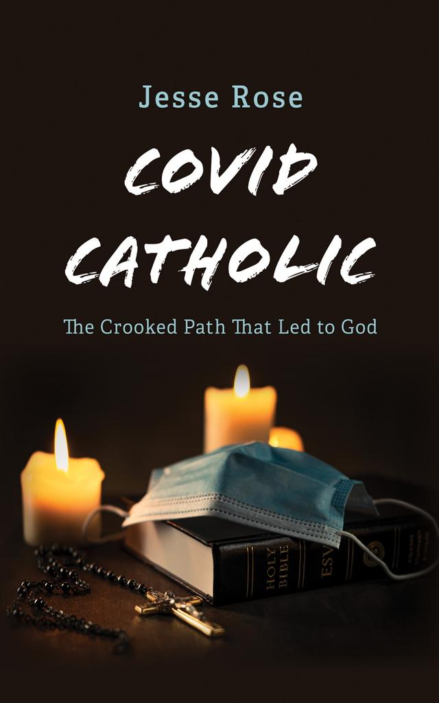 COVID Catholic by Jesse Rose