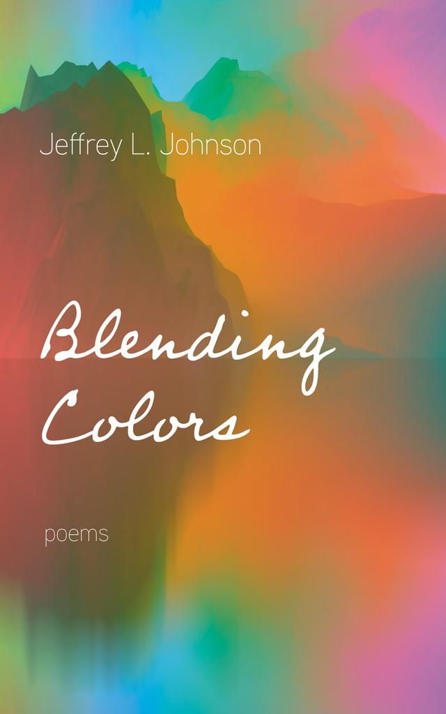 Blending Colors by Jeffrey L. Johnson