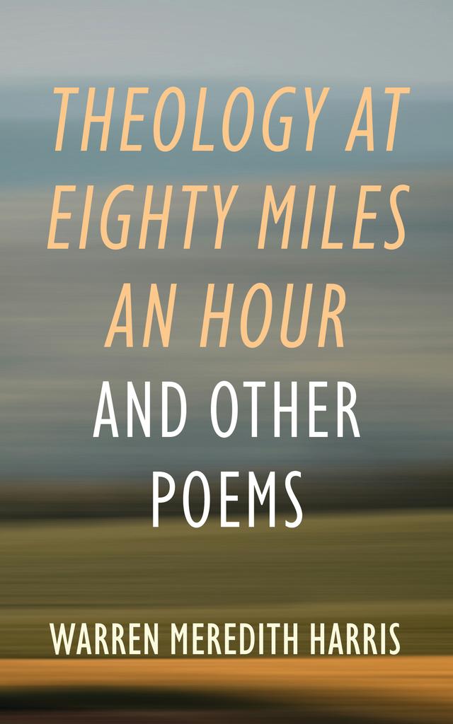 Theology at Eighty Miles an Hour by Warren Meredith Harris