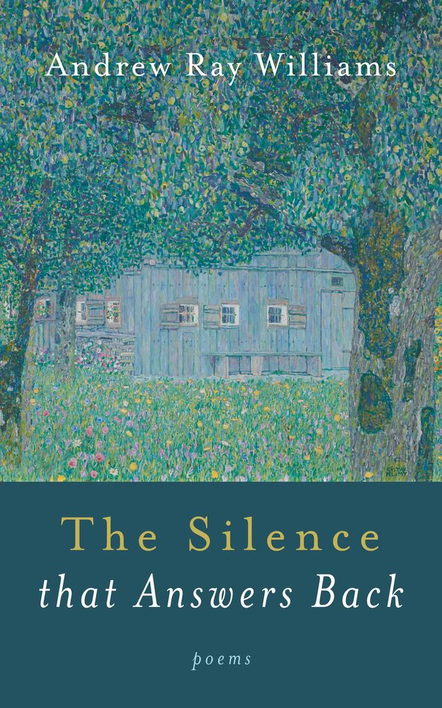 The Silence That Answers Back by Andrew Ray Williams