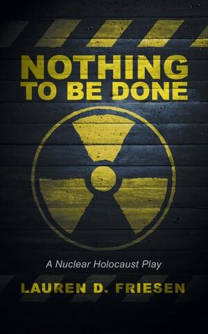 Nothing to Be Done by Lauren D. Friesen