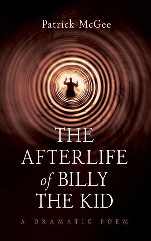 The Afterlife of Billy the Kid by Patrick McGee