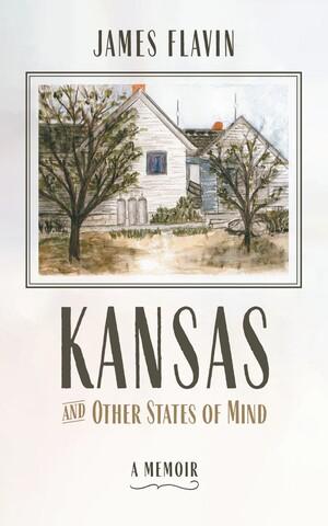 Kansas and Other States of Mind by James Flavin