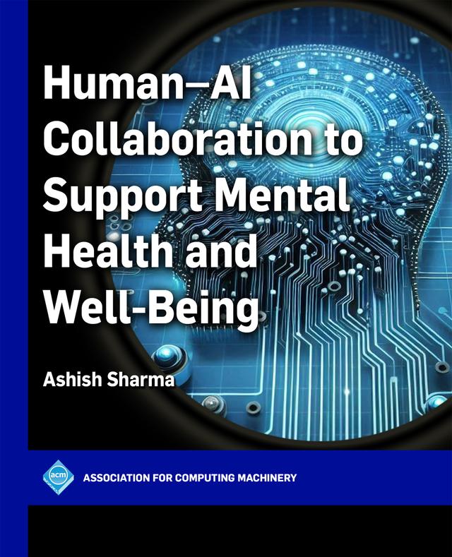 Human-AI Collaboration to Support Mental Health and Well-Being by Ashish Sharma