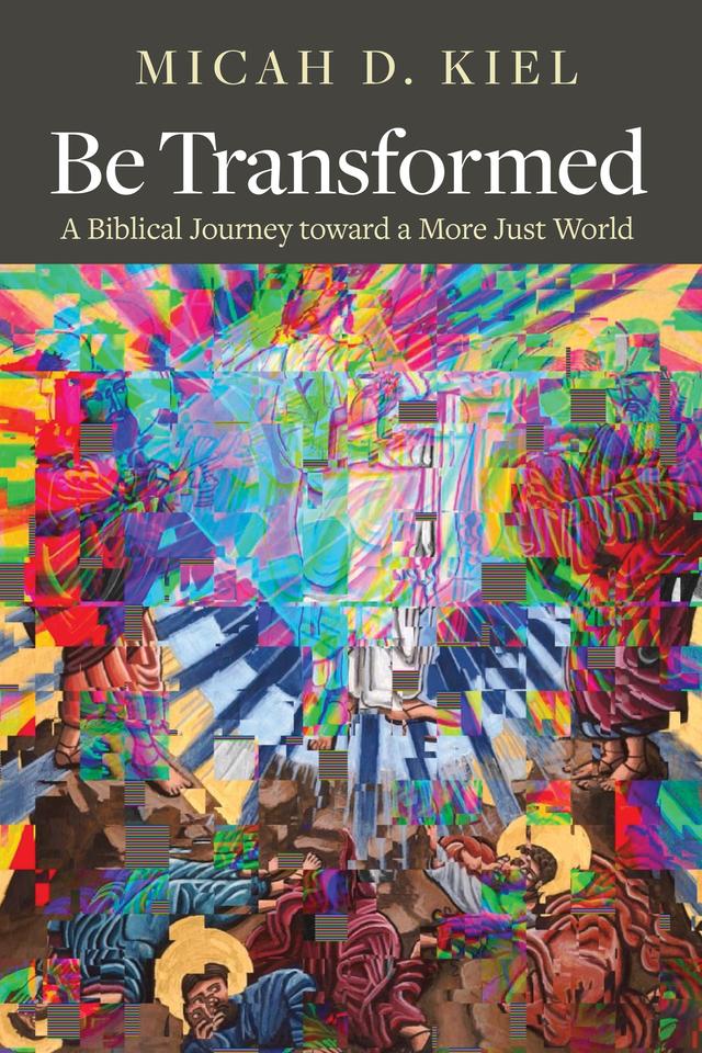 Be Transformed by Micah D. Kiel