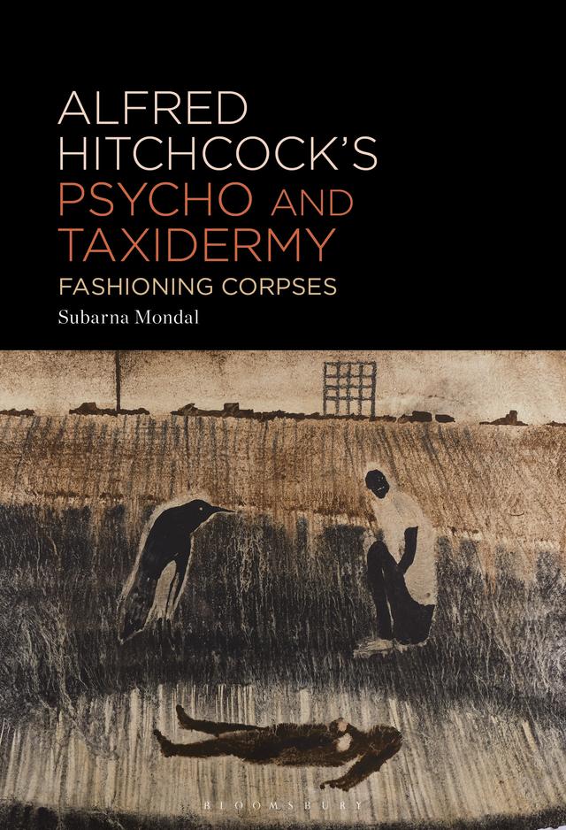 Alfred Hitchcock’s Psycho and Taxidermy by Subarna Mondal
