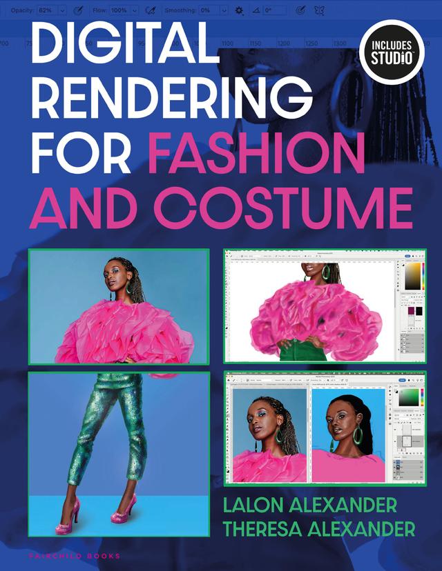 Digital Rendering for Fashion and Costume by Lalon Alexander, Paul Tazewell, Theresa Alexander