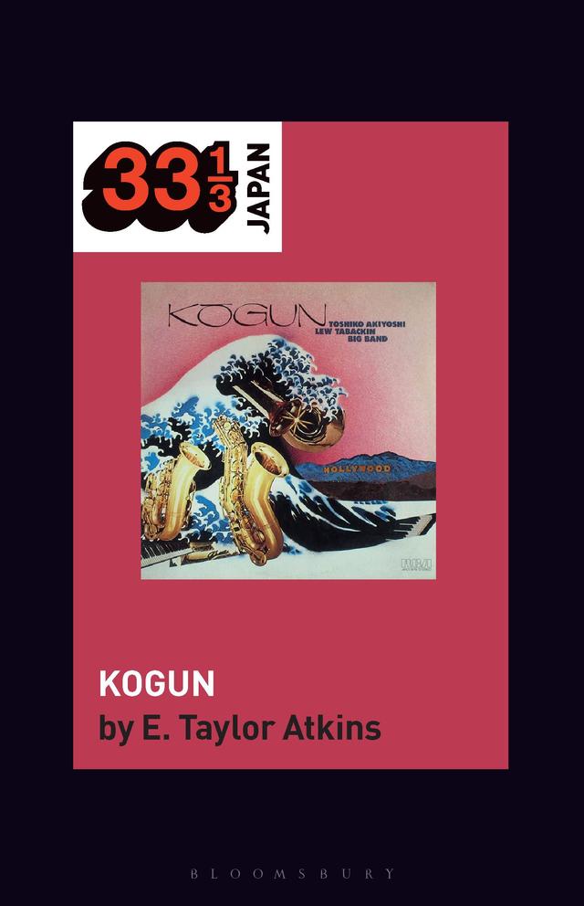 Toshiko Akiyoshi-Lew Tabackin Big Band’s Kogun by E. Taylor Atkins