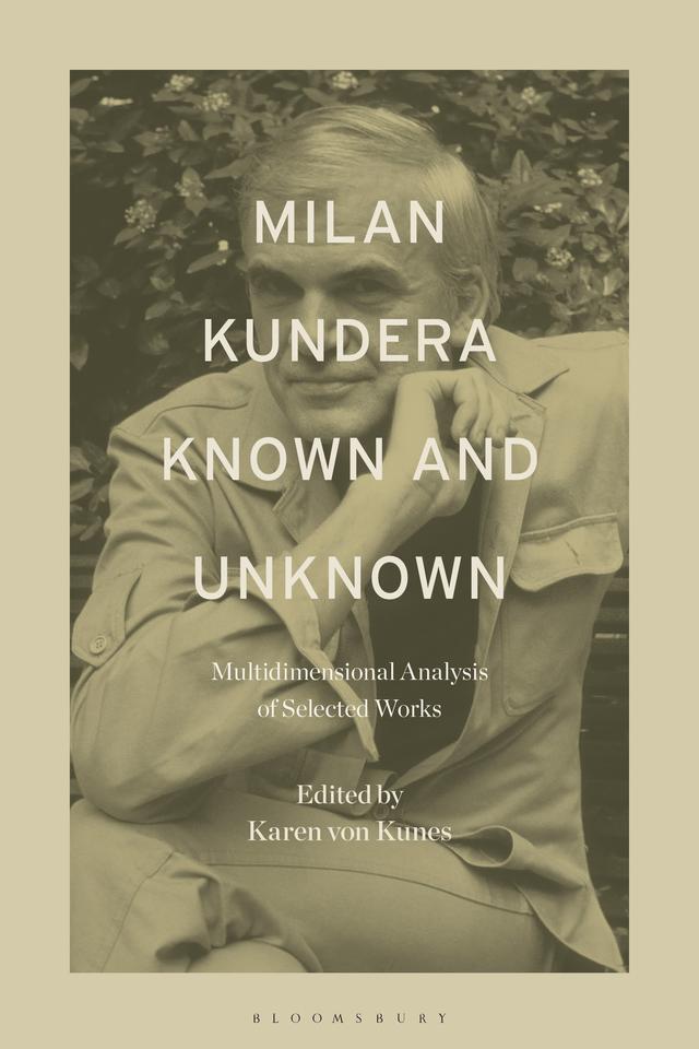 Milan Kundera Known and Unknown by Karen von Kunes