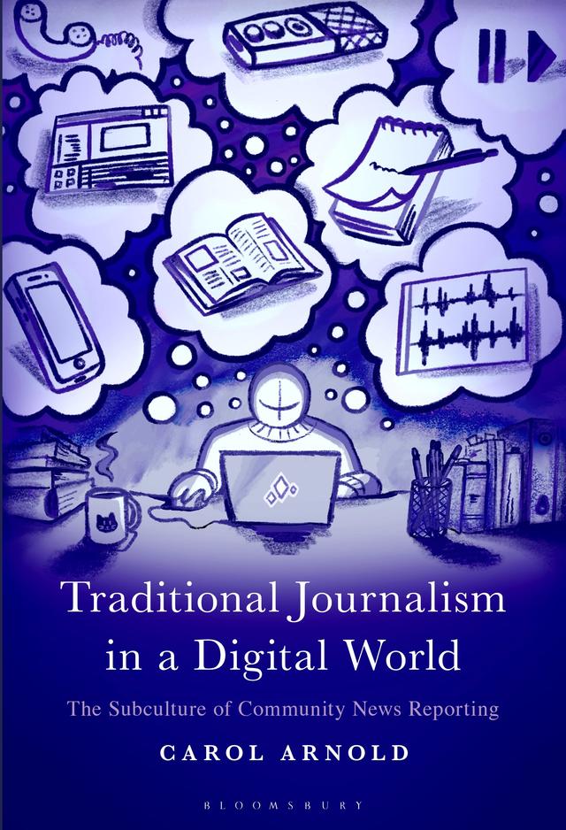 Traditional Journalism in a Digital World by Carol Arnold
