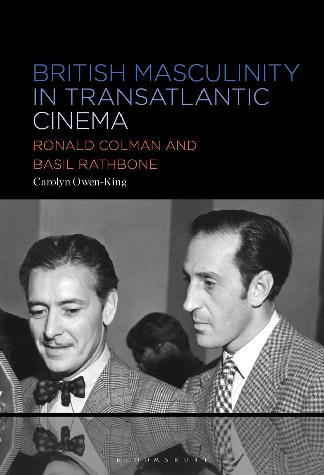 British Masculinity in Transatlantic Cinema by Carolyn Owen-King