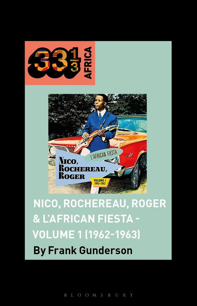 Nico, Rochereau, Roger & L'African Fiesta - Volume 1 (1962-1963) by Frank Gunderson