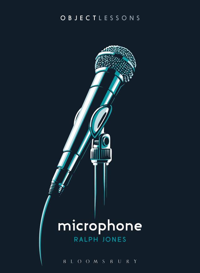 Microphone by Christopher Schaberg, Ian Bogost, Ralph Jones