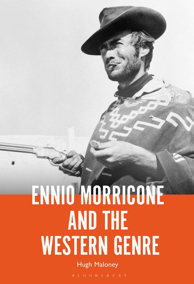 Ennio Morricone and the Western Genre by Hugh Maloney
