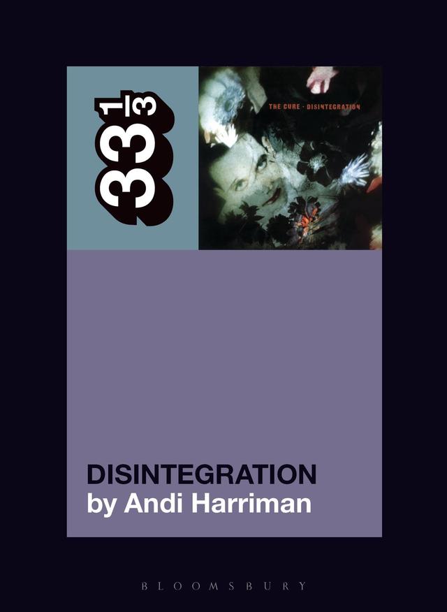 The Cure's Disintegration by Andi Harriman