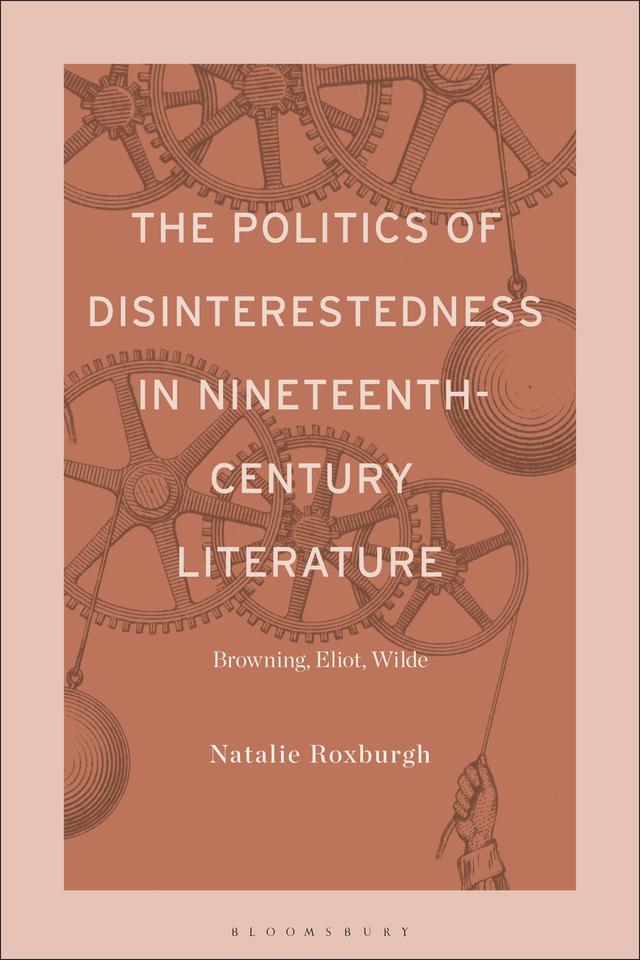 The Politics of Disinterestedness in Nineteenth-Century Literature by 