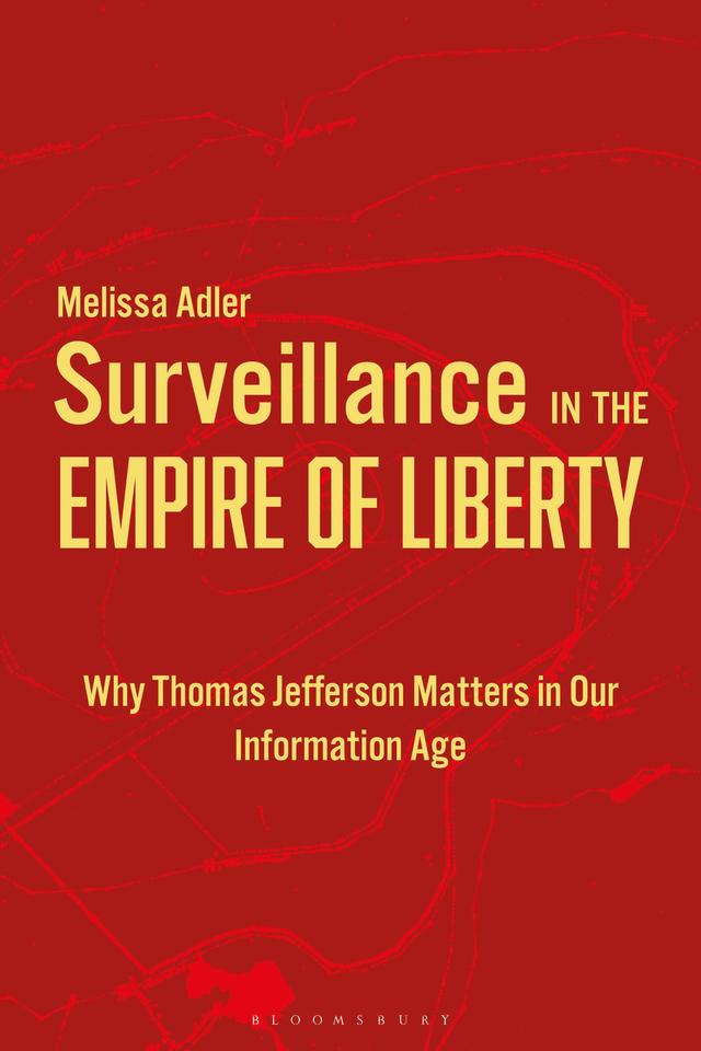 Surveillance in the Empire of Liberty by Melissa Adler