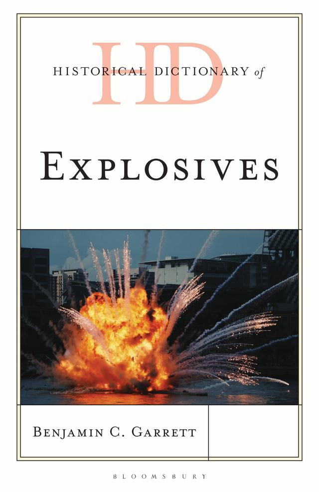 Historical Dictionary of Explosives by Benjamin C. Garrett