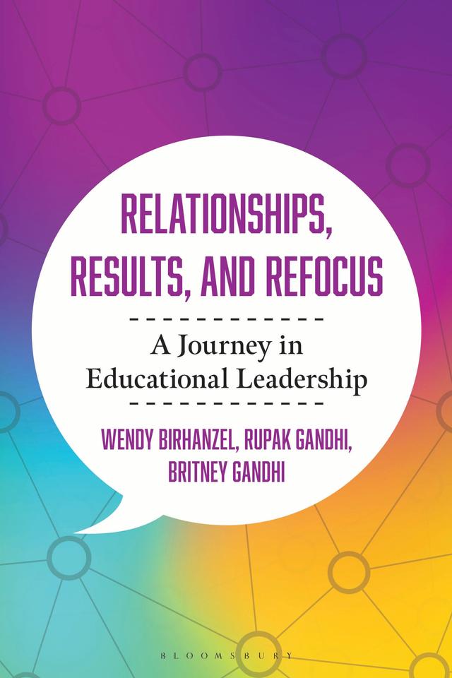 Relationships, Results, and Refocus by Rupak Gandhi, Wendy Birhanzel, Zahabu Christine