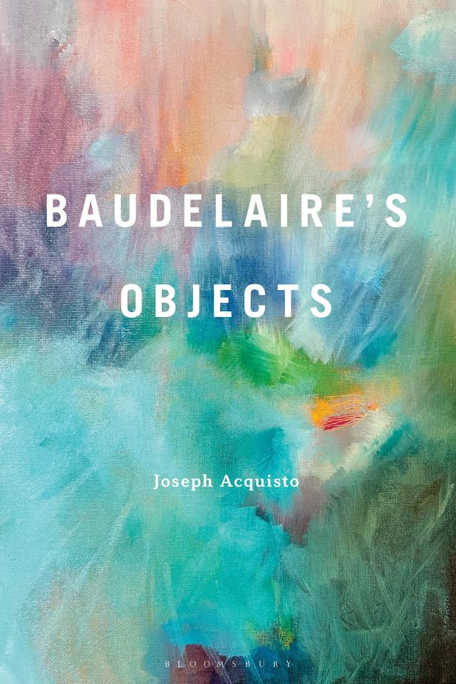 Baudelaire's Objects by Joseph Acquisto