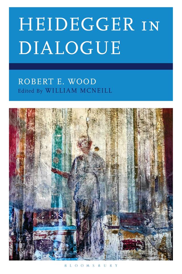 Heidegger in Dialogue by Robert E. Wood, William McNeill