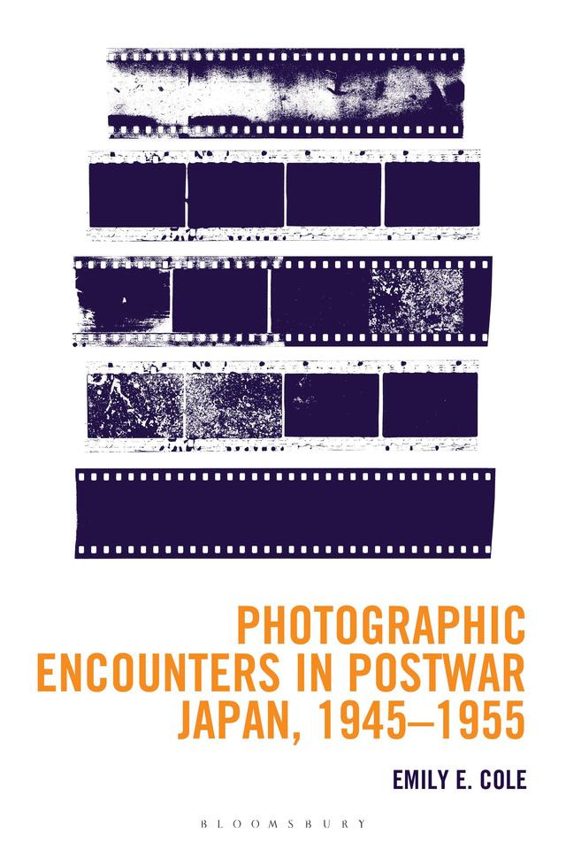 Photographic Encounters in Postwar Japan, 1945–1955 by Emily E. Cole