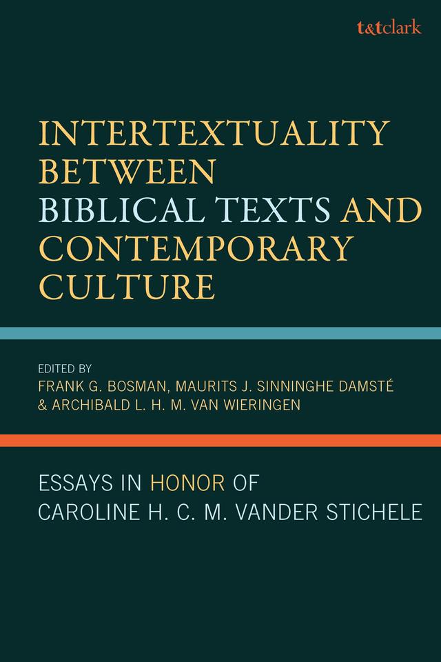 Intertextuality Between Biblical Texts and Contemporary Culture by Archibald L.H.M. van Wieringen, Frank G. Bosman, Maurits J. Sinninghe Damsté