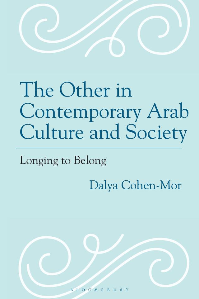 The Other in Contemporary Arab Culture and Society by Dalya Cohen-Mor