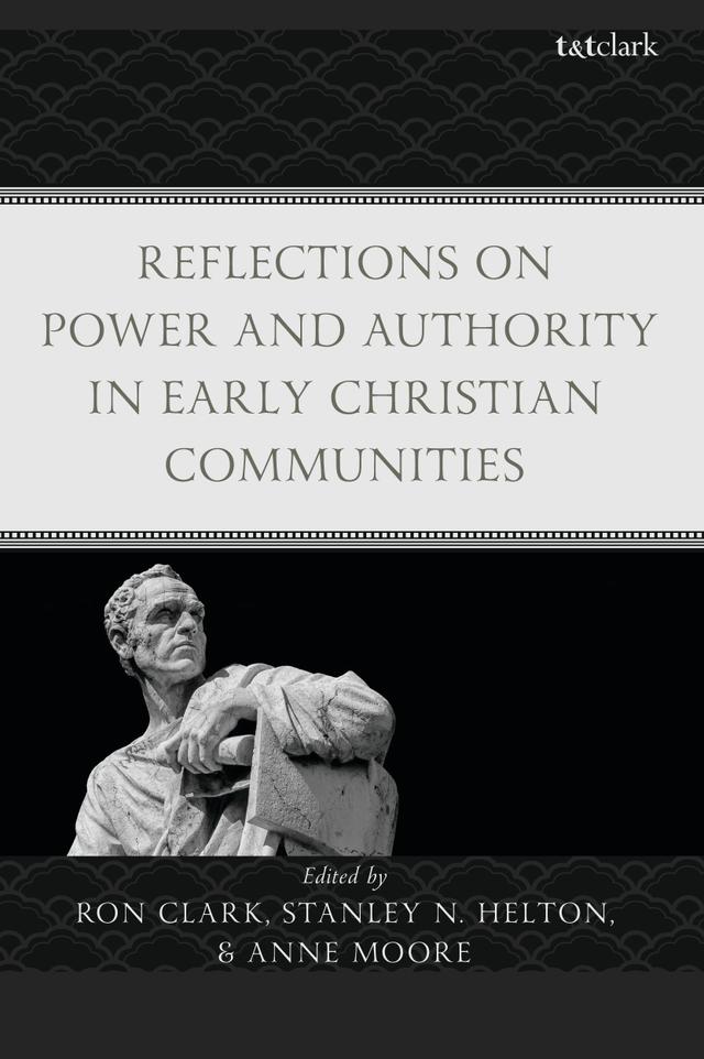 Reflections on Power and Authority in Early Christian Communities by Anne Moore, Ron Clark, Stanley N. Helton