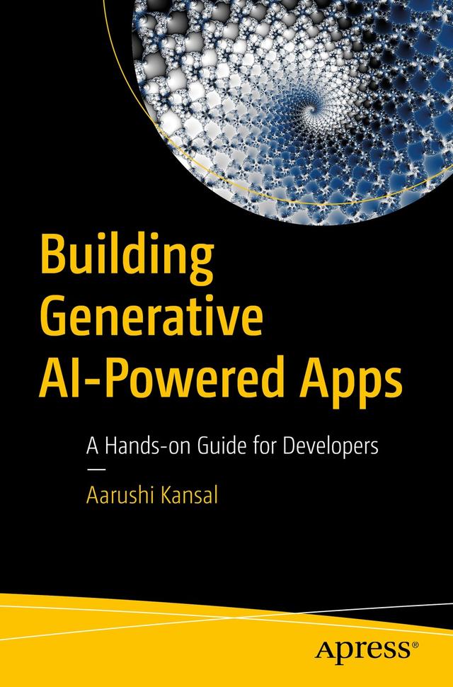 Building Generative AI-Powered Apps by Aarushi Kansal